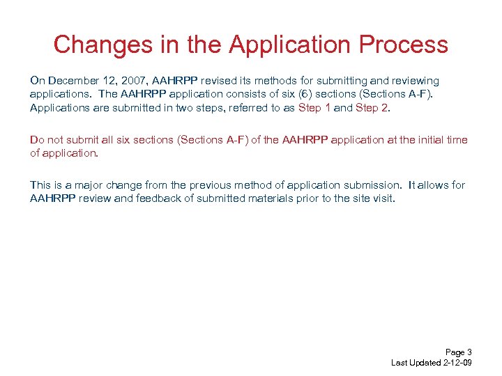 Changes in the Application Process On December 12, 2007, AAHRPP revised its methods for