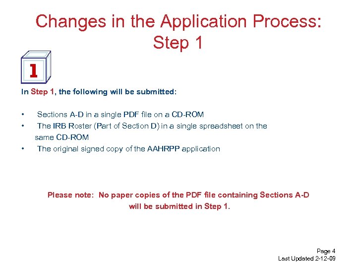 Changes in the Application Process: Step 1 In Step 1, the following will be