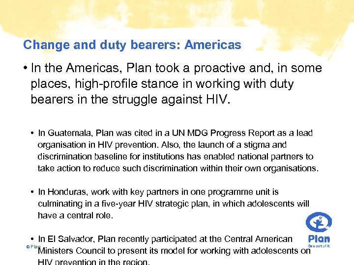 Change and duty bearers: Americas • In the Americas, Plan took a proactive and,