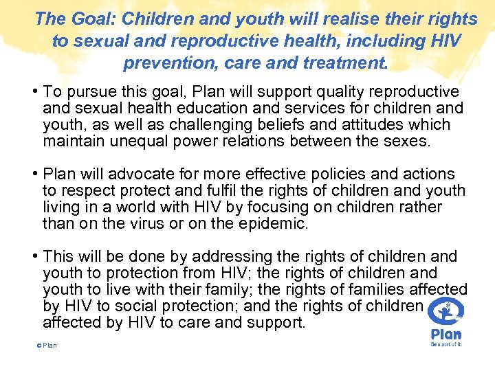 The Goal: Children and youth will realise their rights to sexual and reproductive health,