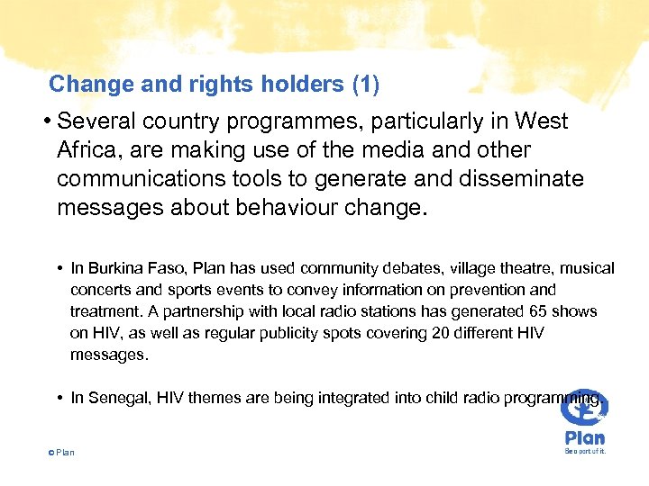 Change and rights holders (1) • Several country programmes, particularly in West Africa, are