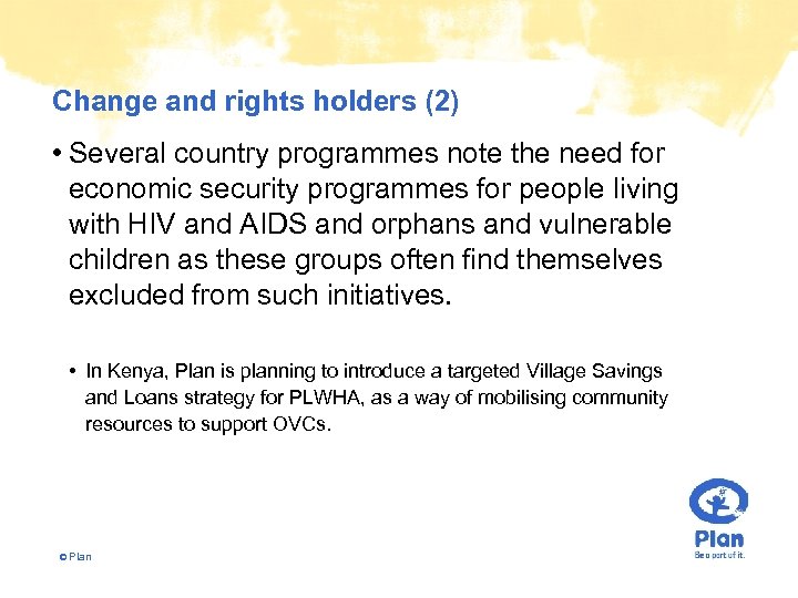 Change and rights holders (2) • Several country programmes note the need for economic