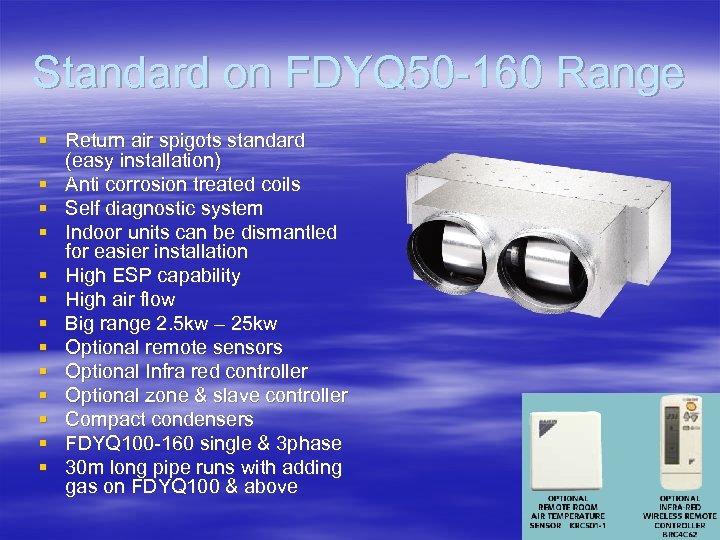 Standard on FDYQ 50 -160 Range § Return air spigots standard (easy installation) §