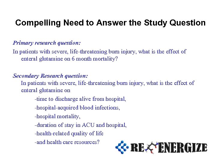 Compelling Need to Answer the Study Question Primary research question: In patients with severe,