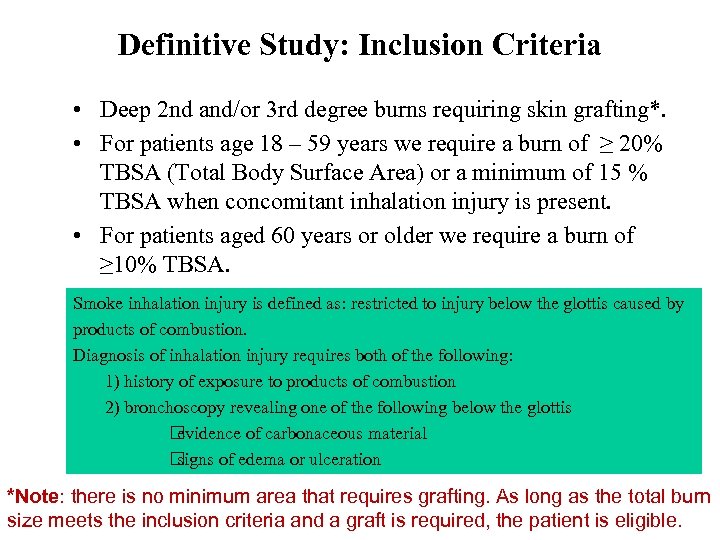 Definitive Study: Inclusion Criteria • Deep 2 nd and/or 3 rd degree burns requiring