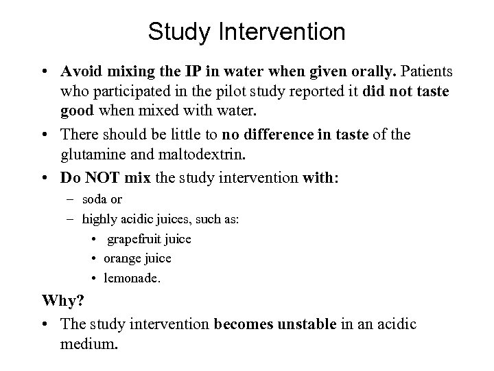 Study Intervention • Avoid mixing the IP in water when given orally. Patients who
