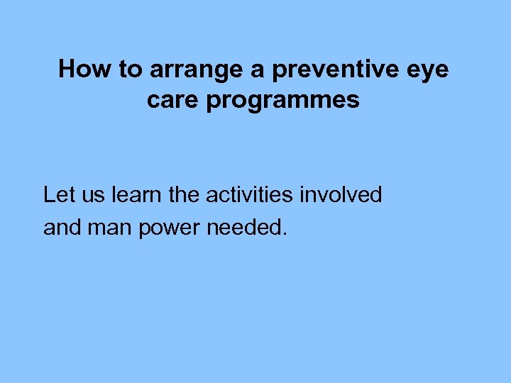 How to arrange a preventive eye care programmes Let us learn the activities involved
