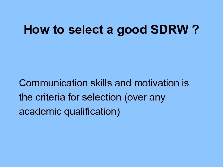 How to select a good SDRW ? Communication skills and motivation is the criteria