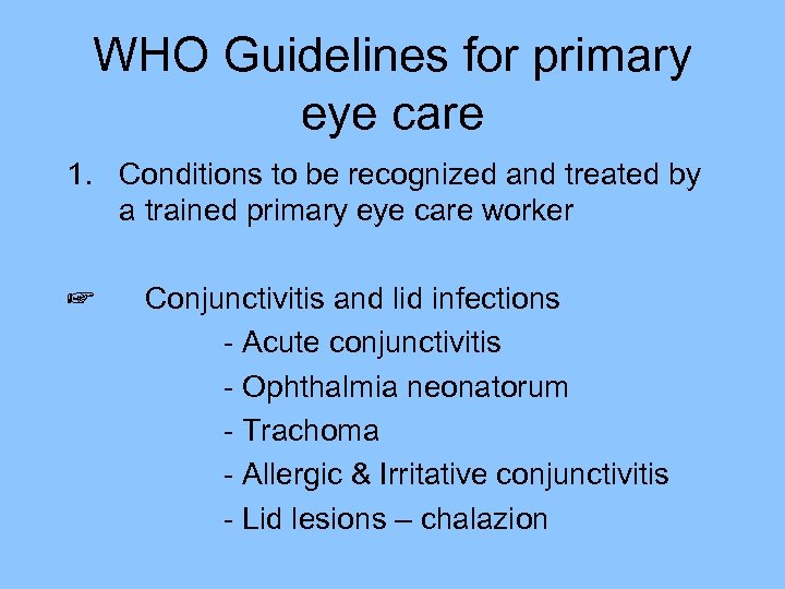 WHO Guidelines for primary eye care 1. Conditions to be recognized and treated by