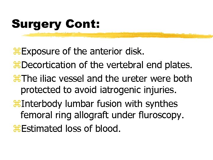 Surgery Cont: z. Exposure of the anterior disk. z. Decortication of the vertebral end