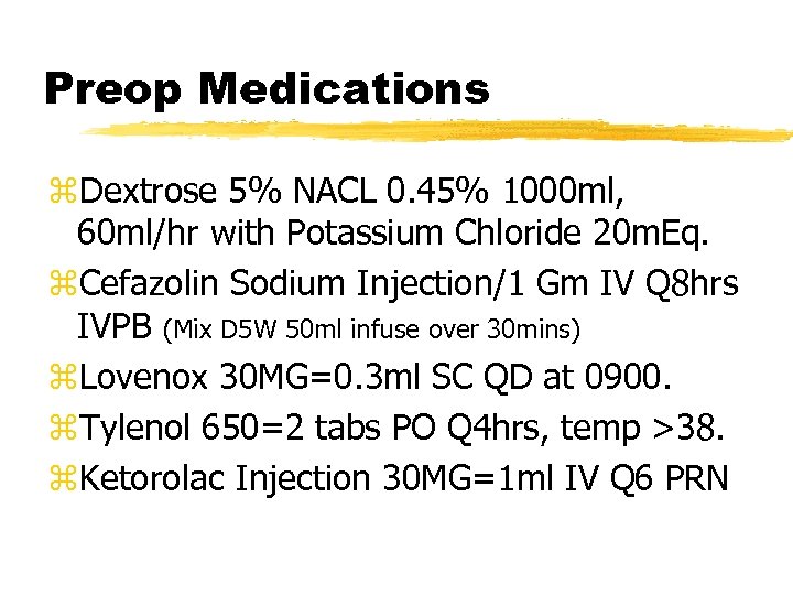 Preop Medications z. Dextrose 5% NACL 0. 45% 1000 ml, 60 ml/hr with Potassium