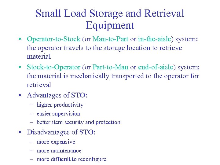 Small Load Storage and Retrieval Equipment • Operator-to-Stock (or Man-to-Part or in-the-aisle) system: the