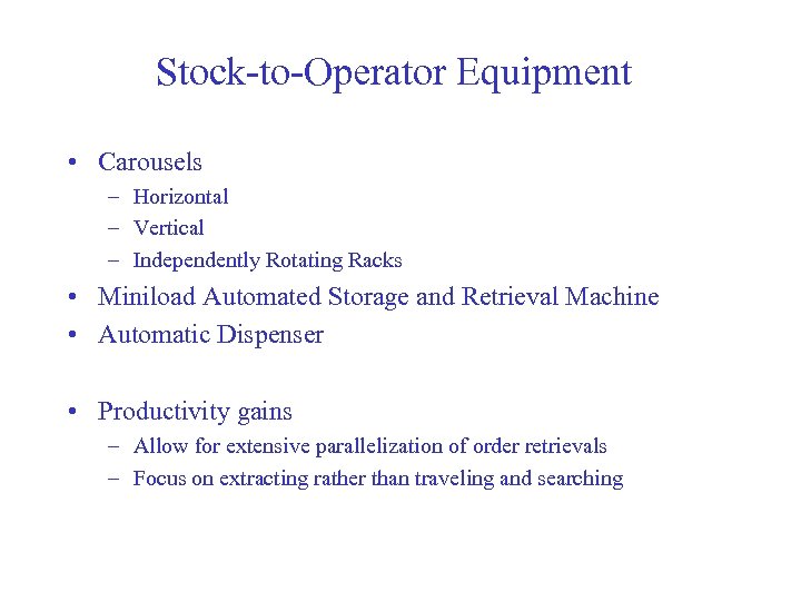 Stock-to-Operator Equipment • Carousels – Horizontal – Vertical – Independently Rotating Racks • Miniload