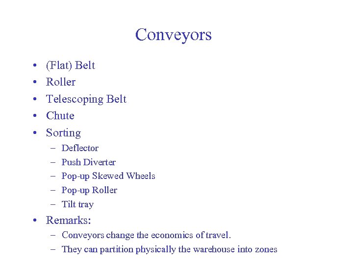 Conveyors • • • (Flat) Belt Roller Telescoping Belt Chute Sorting – – –