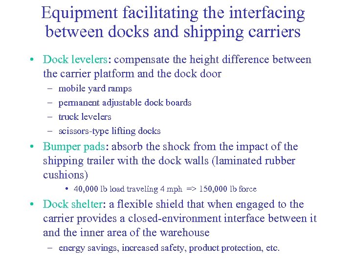 Equipment facilitating the interfacing between docks and shipping carriers • Dock levelers: compensate the