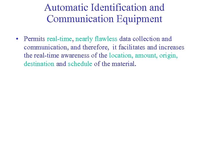 Automatic Identification and Communication Equipment • Permits real-time, nearly flawless data collection and communication,