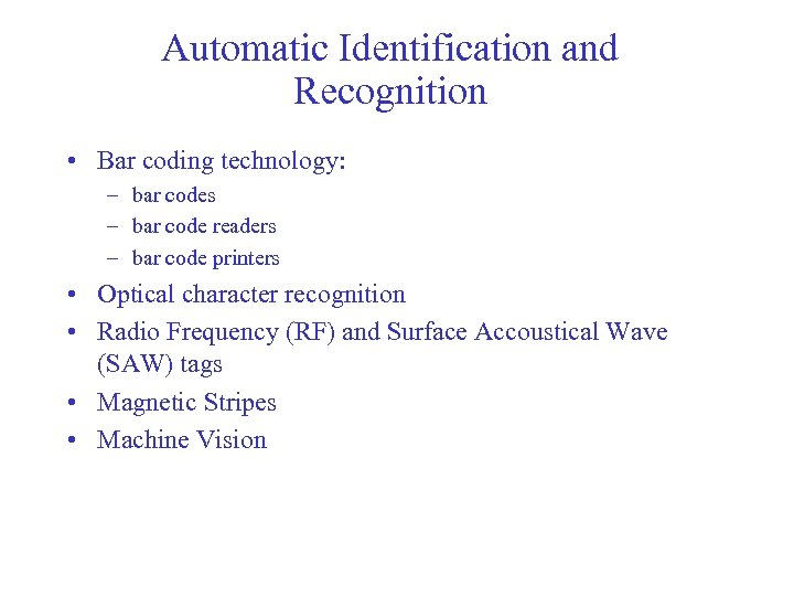 Automatic Identification and Recognition • Bar coding technology: – bar codes – bar code