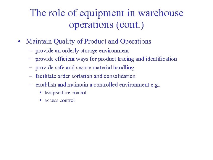 The role of equipment in warehouse operations (cont. ) • Maintain Quality of Product