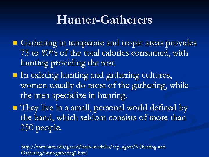 Hunter-Gatherers Gathering in temperate and tropic areas provides 75 to 80% of the total