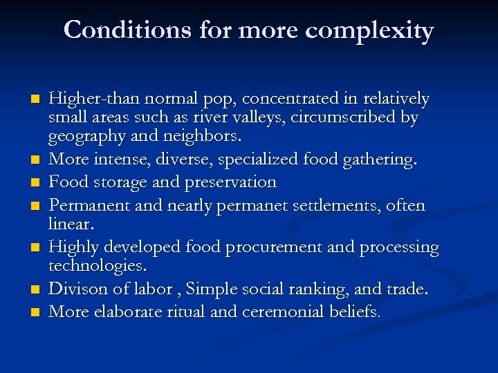 Conditions for more complexity n n n n Higher-than normal pop, concentrated in relatively