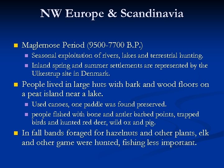 NW Europe & Scandinavia n Maglemose Period (9500 -7700 B. P. ) n n