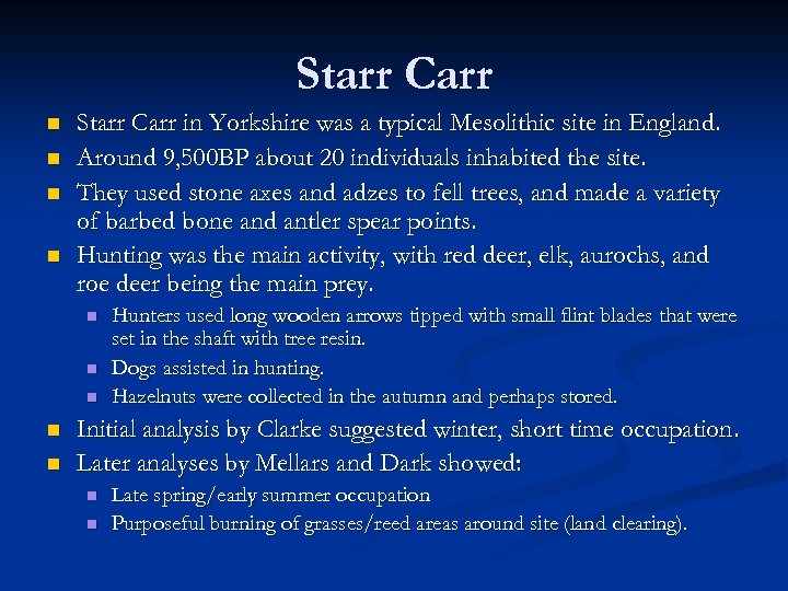 Starr Carr n n Starr Carr in Yorkshire was a typical Mesolithic site in