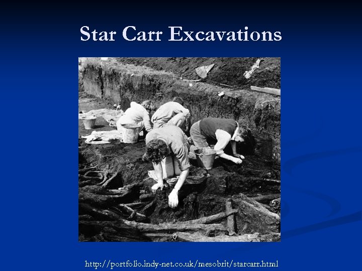 Star Carr Excavations http: //portfolio. indy-net. co. uk/mesobrit/starcarr. html 