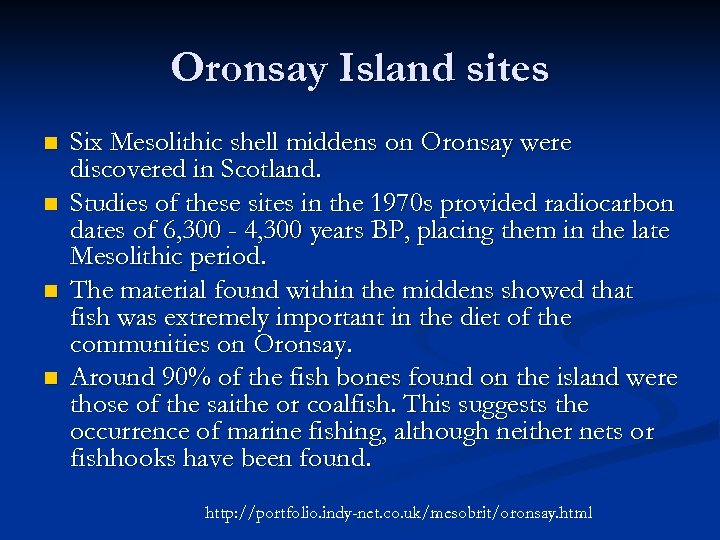 Oronsay Island sites n n Six Mesolithic shell middens on Oronsay were discovered in