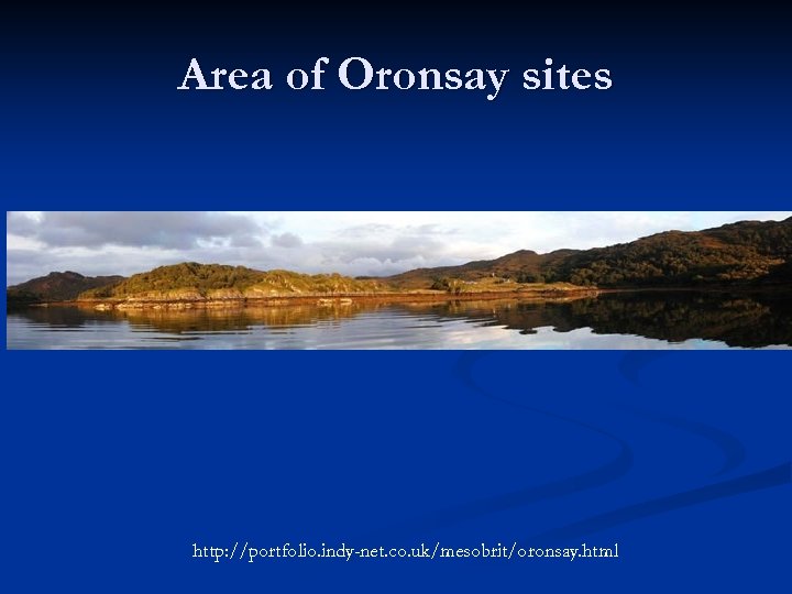 Area of Oronsay sites http: //portfolio. indy-net. co. uk/mesobrit/oronsay. html 