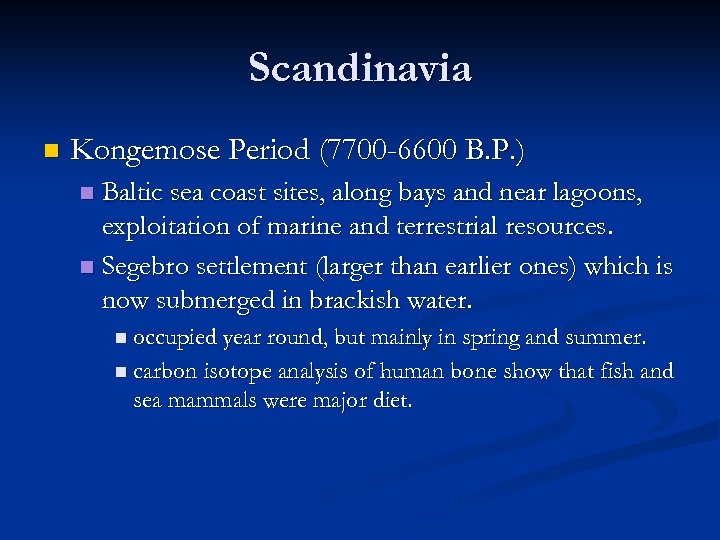 Scandinavia n Kongemose Period (7700 -6600 B. P. ) Baltic sea coast sites, along