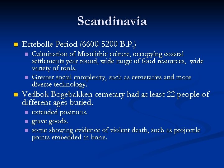 Scandinavia n Ertebolle Period (6600 -5200 B. P. ) n n n Culmination of