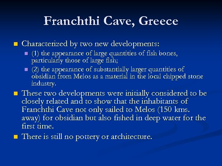 Franchthi Cave, Greece n Characterized by two new developments: n n (1) the appearance