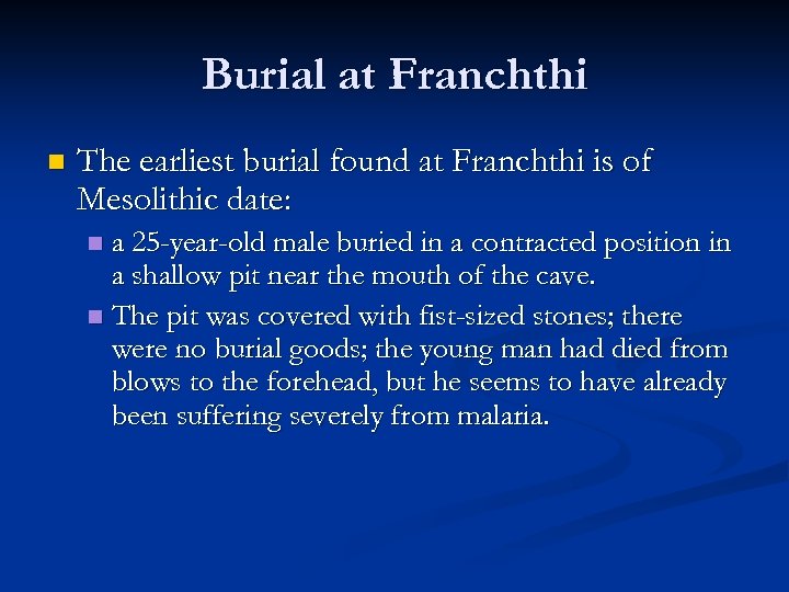 Burial at Franchthi n The earliest burial found at Franchthi is of Mesolithic date: