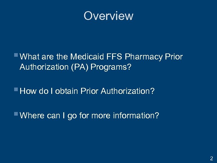 Overview § What are the Medicaid FFS Pharmacy Prior Authorization (PA) Programs? § How