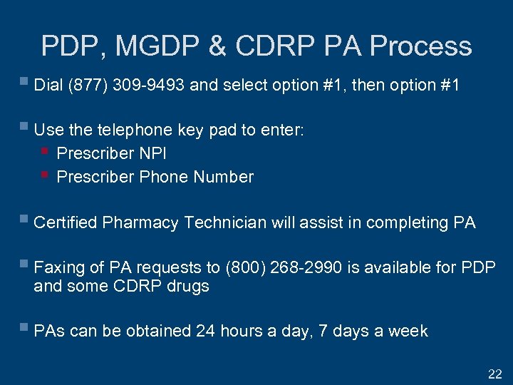 PDP, MGDP & CDRP PA Process § Dial (877) 309 -9493 and select option