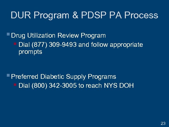 DUR Program & PDSP PA Process § Drug Utilization Review Program § Dial (877)