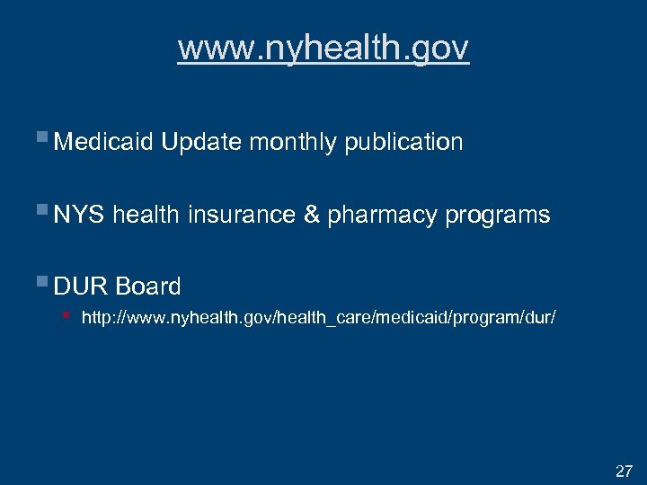 www. nyhealth. gov § Medicaid Update monthly publication § NYS health insurance & pharmacy