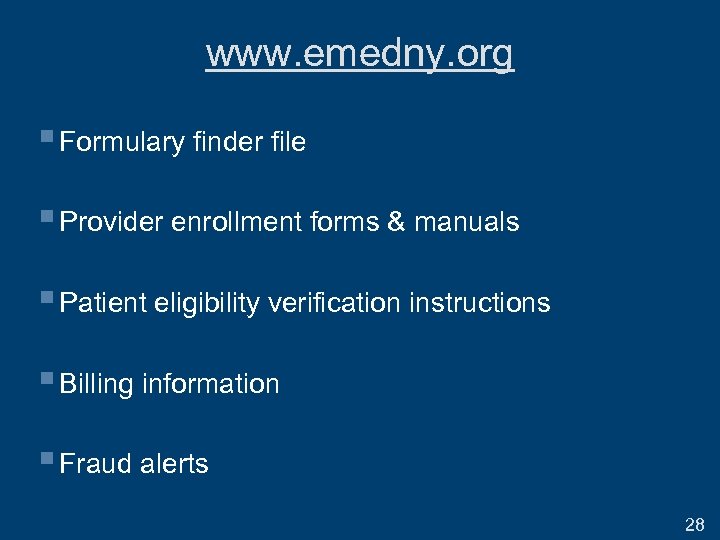 www. emedny. org § Formulary finder file § Provider enrollment forms & manuals §