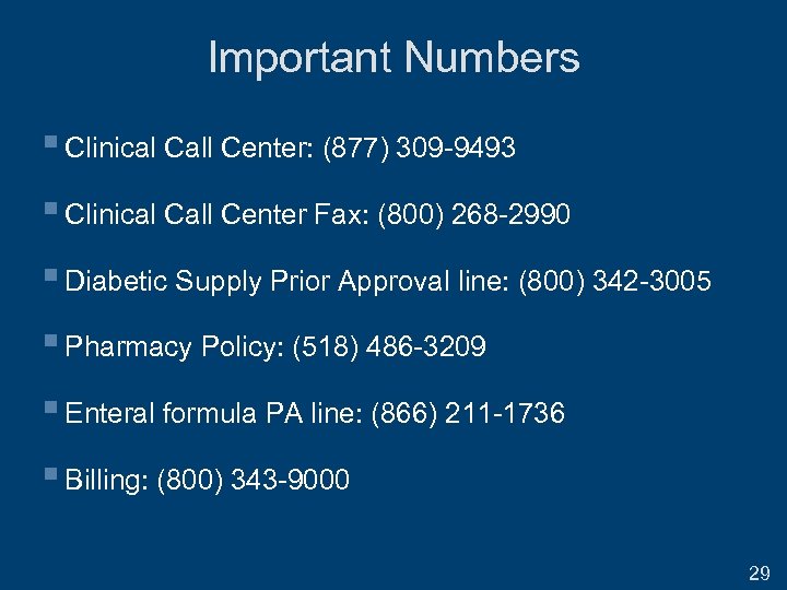 Important Numbers § Clinical Call Center: (877) 309 -9493 § Clinical Call Center Fax:
