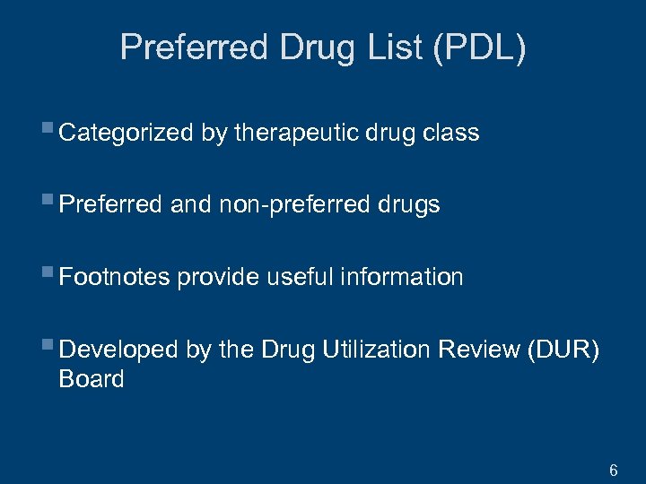 Preferred Drug List (PDL) § Categorized by therapeutic drug class § Preferred and non-preferred
