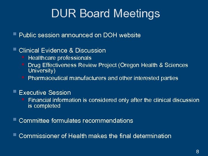 DUR Board Meetings § Public session announced on DOH website § Clinical Evidence &