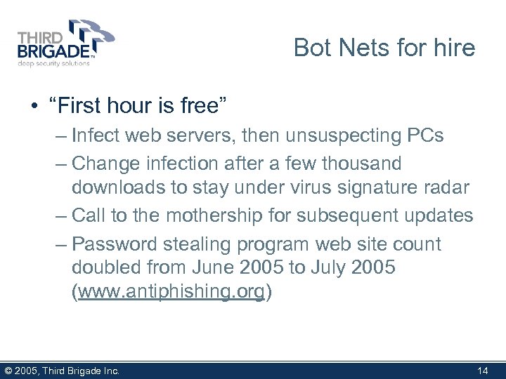 Bot Nets for hire • “First hour is free” – Infect web servers, then