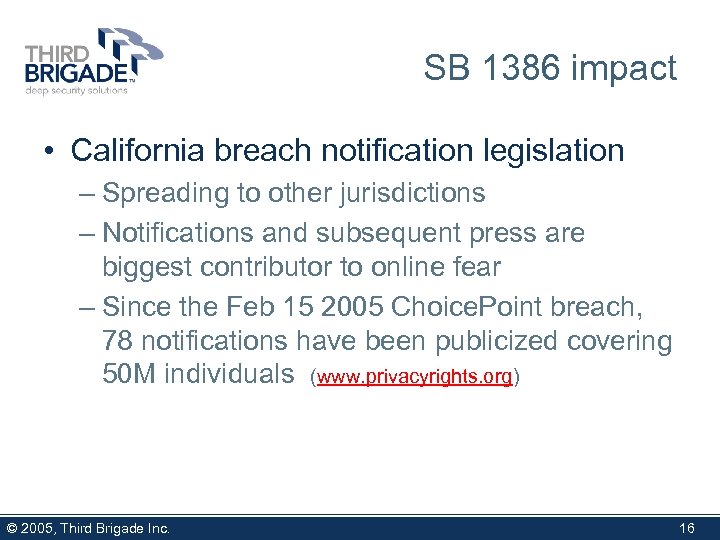 SB 1386 impact • California breach notification legislation – Spreading to other jurisdictions –