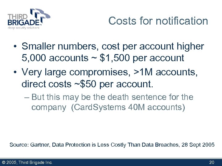 Costs for notification • Smaller numbers, cost per account higher 5, 000 accounts ~