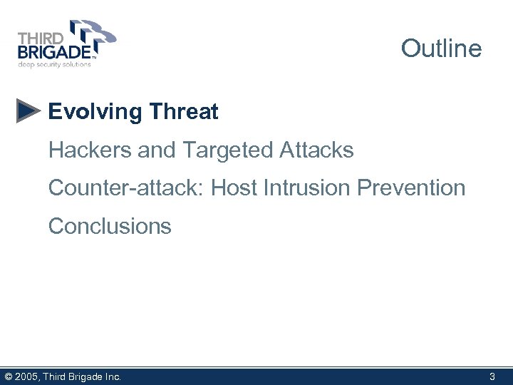 Outline Evolving Threat Hackers and Targeted Attacks Counter-attack: Host Intrusion Prevention Conclusions © 2005,