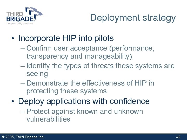 Deployment strategy • Incorporate HIP into pilots – Confirm user acceptance (performance, transparency and