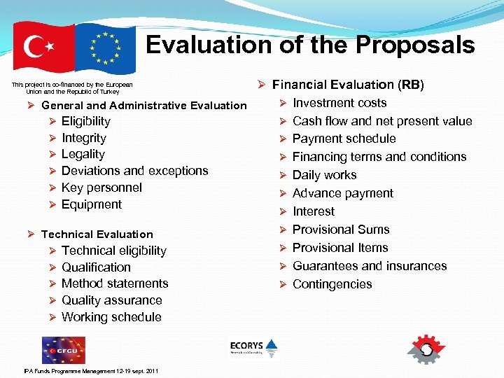 Evaluation of the Proposals Ø Financial Evaluation (RB) Ø Investment costs Ø General and