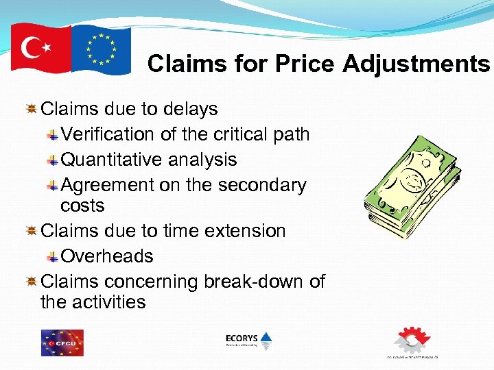 Claims for Price Adjustments Claims due to delays Verification of the critical path Quantitative