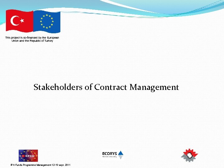 This project is co-financed by the European Union and the Republic of Turkey Stakeholders