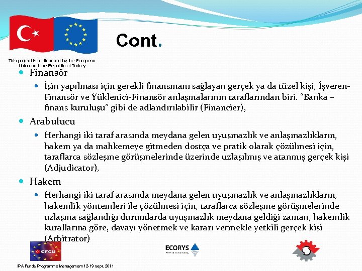Cont. This project is co-financed by the European Union and the Republic of Turkey